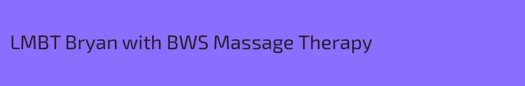 LMBT Bryan with BWS Massage Therapy
